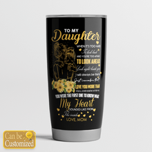 Load image into Gallery viewer, TUMBLER MOM TO DAUGHTER WHENEVER YOU FEEL OVERWHELMED - PERSONALIZED NAME